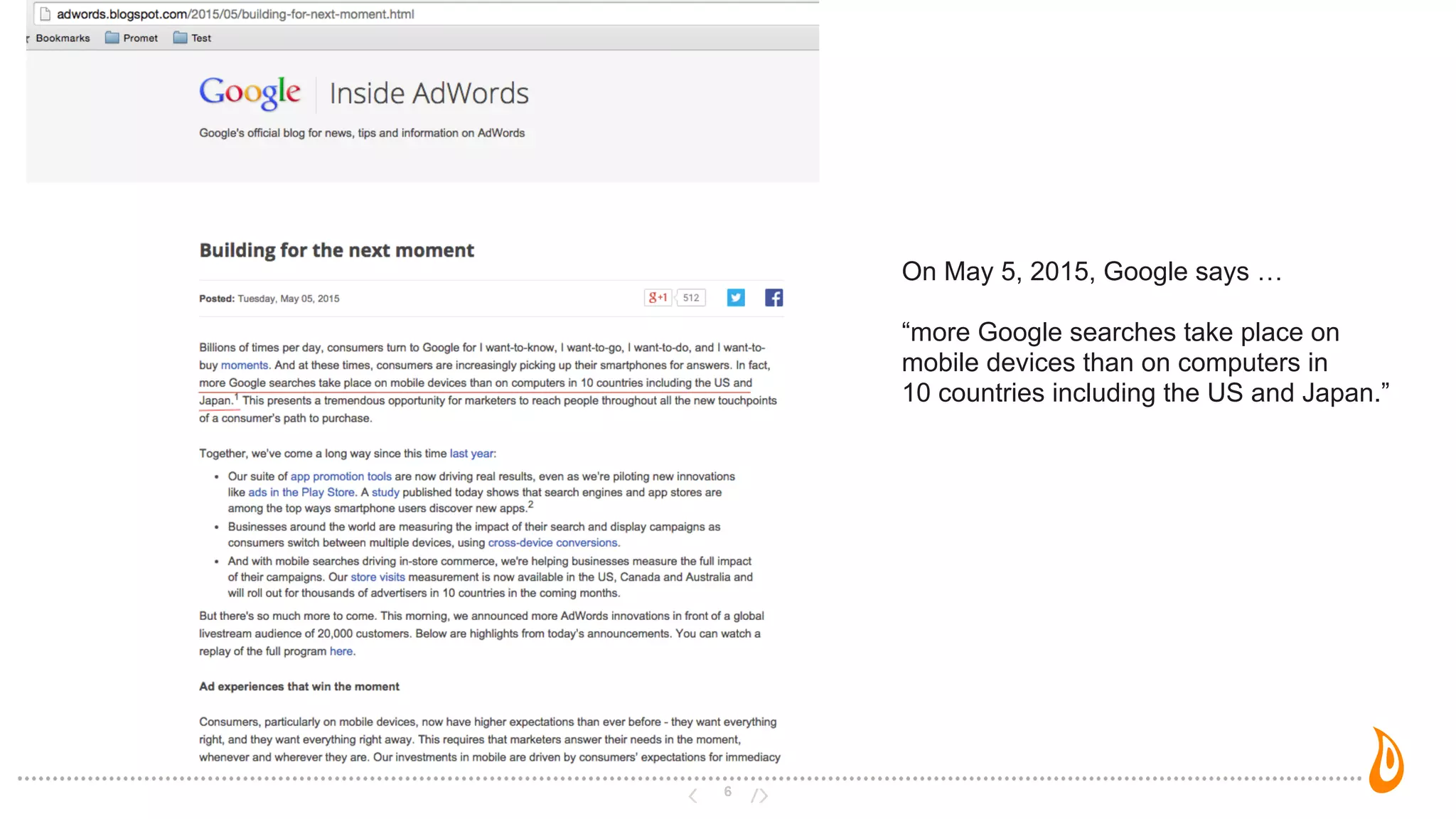 6
On May 5, 2015, Google says …
“more Google searches take place on
mobile devices than on computers in
10 countries including the US and Japan.”
 