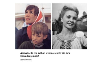 According to the author, which celebrity did Jane Conrad resemble? Jean Simmons