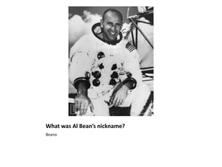 What was Al Bean’s nickname? Beano