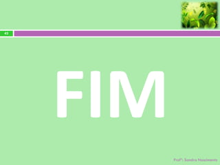 43




     Profª: Sandra Nascimento
 