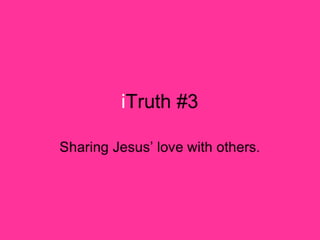 I Truth #3 - IEvangelism