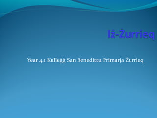 Year 4.1 Kulleġġ San Benedittu Primarja Żurrieq
 