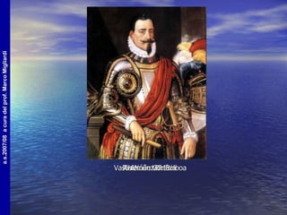 Francisco Pizarro Pedro de Valdivia Vasco Núñez de Balboa Hernàn Cortèz 
