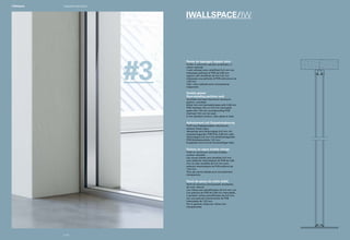 IWALLSPACE/IW
#3
Parete da appoggio doppio vetro
Profilo in alluminio estruso anodizzato, in
colore naturale.
I vetri utilizzati sono stratificati 5+5 mm con
interposta pellicola di PVB da 0.38 mm
oppure vetri stratificati da 5+5 mm con
interposta una pellicola di PVB antirumore da
1,52 mm.
Tutti i vetri utilizzati sono normalmente
trasparenti.
Double glazed
floor-standing partition wall
Anodized extruded aluminium structural
section, uncoated.
Either 5+5 mm laminated glass with 0.38 mm
PVB interlayer film or 5+5 mm laminated
glass with 1.52 mm soundproofing PVB
interlayer film can be used.
In the standard version, clear glass is used.
Aufsatzwand mit Doppelverglasung
Profil aus fließgepresstem Aluminium,
eloxiert, Farbe natur.
Verwendet wird Verbundglas 5+5 mm mit
zwischenliegender PVB-Folie 0,38 mm oder
Verbundglas 5+5 mm mit zwischenliegender
PVB-Schallschutzfolie 1,52 mm.
Eingesetzt wird normal durchsichtiges Glas.
Cloison en appui double vitrage
Profil en aluminium extrudé anodisé,
couleur naturelle.
Les verres utilisés sont stratifiés 5+5 mm
avec pellicule intermédiaire de PVB de 0,38
mm ou bien stratifiés de 5+5 mm avec
pellicule intermédiaire de PVB antibruit de
1,52 mm.
Tous les verres utilisés sont normalement
transparents.
Pared de apoyo de vidrio doble
Perfil de aluminio extrusionado anodizado,
de color natural.
Los vidrios son estratificados de 5+5 mm con
una película de PVB de 0,38 mm intercalada,
o también vidrios estratificados de 5+5 mm
con una película insonorizante de PVB
intercalada de 1,52 mm.
Por lo general, todos los vidrios son
transparentes.
p | 20
Integrated wall systemI-Wallspace
 