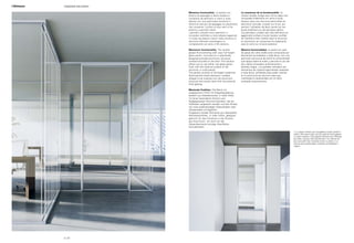 Massima funzionalità. La parete con
binario ad appoggio a lastra doppia è
composta da elementi in vetro a tutta
altezza con una particolare struttura in
alluminio estruso ad appoggio su pavimento
che consente l’utilizzo di due vetri a filo
esterno o pannelli ciechi.
I pannelli utilizzati sono elementi in
truciolare nobilitato a tutta altezza sagomati
in modo da essere inseriti nella struttura in
alluminio affinché mantengano la
complanarità col vetro a filo esterno.
Maximum functionality. The double
glazed floor-standing wall uses full-height
glass panes, mounted on a specifically
designed extruded aluminium structure
surface-mounted on the floor. This solution
allows you to use either two glass panes
flush with the external surface of the
structure, or solid panels.
The panels consists of full-height melamine-
faced particle board elements, suitably
shaped to be inserted into the aluminium
structure and remain level with the external
flush glazing.
Maximale Funktion. Die Wand mit
aufgesetztem Profil mit Doppelverglasung
besteht aus Glaselementen in voller Höhe,
mit einer besonderen Struktur aus
fließgepressten Aluminiumprofilen, die am
Fußboden aufgesetzt werden und den Einbau
von zwei außenbündigen Glasscheiben oder
Holzpaneelen ermöglichen.
Eingesetzt werden Elemente aus Spanplatte
dekorbeschichtet, in voller Höhe, geeignet
geformt für den Einschub in die Struktur
aus Aluminium, um eine mit der
Glasaußenkante bündige Oberfläche
beizubehalten.
Le maximum de la fonctionnalité. La
cloison double vitrage avec rail en appui est
composée d’éléments en verre à toute
hauteur avec une structure particulière en
aluminium extrudé, à poser sur le sol, qui
permet l’utilisation de deux verres sur les
bords extérieurs ou de panneaux pleins.
Les panneaux utilisés sont des éléments en
aggloméré surfacé à toute hauteur profilés
de manière à être insérés dans la structure
en aluminium en conservant la coplanarité
avec le verre sur le bord extérieur.
Máxima funcionalidad. La pared con guía
de apoyo de vidrio doble está compuesta por
elementos acristalados a toda altura, con una
particular estructura de aluminio extrusionado
que apoya sobre el suelo y permite el uso de
dos vidrios enrasados externamente o
paneles ciegos. Los paneles utilizados son
elementos de material aglomerado revestido
a toda altura, perfilados para poder insertar
en la estructura de aluminio para que
mantenga la coplanaridad con el vidrio
enrasado externamente.
1. Lo stesso binario può accogliere moduli vetrati o
ciechi / The same track can be used for both glazed
or solid modules / Die gleiche Schiene kann Module
aus Glas und aus Holz aufnehmen / Le même rail
peut accueillir des modules vitrés ou pleins / La
misma guía puede alojar módulos acristalados o
ciegos.
p | 22
Integrated wall systemI-Wallspace
 