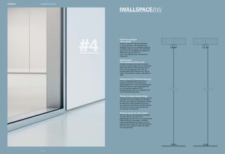 IWALLSPACE/IW
#4
Parete da appoggio
vetro singolo
Profilo in alluminio estruso anodizzato,
in colore naturale. I vetri utilizzati sono
stratificati 5+5 mm con interposta pellicola
di PVB da 0.38 mm oppure vetri stratificati
da 5+5 mm con interposta una pellicola di
PVB antirumore da 1,52 mm.
Tutti i vetri utilizzati sono normalmente
trasparenti.
Single glazed
floor-standing partition wall
Anodized extruded aluminium structural
section, uncoated. Either 5+5 mm laminated
glass with 0.38 mm PVB interlayer film or
5+5 mm laminated glass with 1.52 mm
soundproofing PVB interlayer film can be
used. In the standard version, clear glass is
used.
Aufsatzwand mit Einfachverglasung
Profil aus fließgepresstem Aluminium,
eloxiert, Farbe natur. Verwendet wird
Verbundglas 5+5 mm mit zwischenliegender
PVB-Folie 0,38 mm oder Verbundglas 5+5
mm mit zwischenliegender PVB-
Schallschutzfolie 1,52 mm. Eingesetzt wird
normal durchsichtiges Glas.
Cloison en appui simple vitrage
Profil en aluminium extrudé anodisé, couleur
naturelle. Les verres utilisés sont stratifiés
5+5 mm avec pellicule intermédiaire de PVB
de 0,38 mm ou bien stratifiés de 5+5 mm
avec pellicule intermédiaire de PVB antibruit
de 1,52 mm.Tous les verres utilisés sont
normalement transparents.
Pared de apoyo de vidrio simple
Perfil de aluminio extrusionado anodizado,
de color natural. Los vidrios son
estratificados de 5+5 mm con una película de
PVB de 0,38 mm intercalada, o también
vidrios estratificados de 5+5 mm con una
película insonorizante de PVB intercalada de
1,52 mm. Por lo general, todos los vidrios
son transparentes.
p | 26
Integrated wall systemI-Wallspace
 