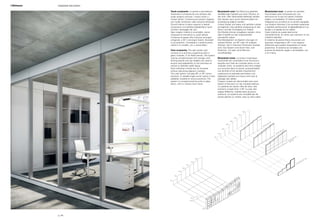Totale modularità. La parete a pannellature
frazionate è composta da una struttura alla
quale vengono ancorati i moduli ciechi o i
moduli vetrati. Il sistema può essere integrato
con mobili contenitori nella versione attrezzata.
Zoccoli inferiori e fasce superiori e laterali
consentono una perfetta adattabilità ai locali
nonché il passaggio dei cavi.
Ogni singolo modulo è smontabile, senza
necessità di intervenire su quelli laterali.
Il sistema di parete offre soluzioni ad angoli
ortogonali, a 45° o ad angoli diversi, bloccabili
in più posizioni. Completano il sistema porte
cieche e in cristallo, con o senza telaio.
Total modularity. The split panels wall
consists of a structure supporting solid or
glass modules. In its fitted version, the system
may be complemented with storage units.
Skirting boards and top headers are used to
ensure total adaptability to the premises as
well as to facilitate cable laying.
Each individual module can be removed
without disturbing adjacent modules.
This wall system includes 90° or 45° corner
solutions. A variable angle corner option is also
available, lockable at various positions. The
system is complemented by solid or glass
doors, with or without door frame.
Modularität total. Die Wand aus geteilten
Vertäfelungen besteht aus einer Struktur, an
der Holz- oder Glasmodule befestigt werden.
Das System kann durch Schrankmöbel mit
Ausstattung ergänzt werden.
Untere Sockel und obere und seitliche Leisten
ermöglichen eine perfekte Anpassung an den
Raum und den Durchgang von Kabeln.
Die Module können ausgebaut werden, ohne
dass Eingriffe auf den angrenzenden
erforderlich wären.
Das Wandsystem ermöglicht Lösungen im
rechten Winkel, auf 45° oder mit anderen
Winkeln, die in mehreren Positionen fixierbar
sind. Das System wird durch Holz- und
Glastüren, mit oder ohne Rahmen,
vervollständigt.
Modularité totale. La cloison à panneaux
fractionnés est composée d’une structure à
laquelle sont fixés les modules pleins ou les
modules vitrés. Le système peut être intégré
aux armoires dans la version accessoirisable.
Les plinthes et les bandes d’ajustement
supérieures et latérales permettent une
adaptation parfaite aux locaux ainsi que le
passage des câbles.
Chaque module est démontable sans avoir
besoin d’intervenir sur les modules latéraux.
Le système de cloison offre de série, des
solutions à angle droit, à 45° ou avec des
angles différents, fixables dans plusieurs
positions. Le système est complété par de
portes pleines ou vitrées, avec ou sans cadre.
Modularidad total. La pared con paneles
fraccionados está compuesta por una
estructura en la que se sujetan módulos
ciegos o acristalados. El sistema puede
integrarse con armarios en la versión equipada.
Los zócalos inferiores y los remates superiores
y laterales perfeccionan la adaptabilidad en los
locales y el pasaje de los cables.
Cada módulo se puede desmontar
individualmente, sin tener que intervenir en los
módulos laterales.
El sistema de pared ofrece soluciones con
esquinas ortogonales a 45° o con ángulos
diferentes que pueden bloquearse en varias
posiciones. El sistema se completa con
puertas de batiente ciegas o acristaladas, con
o sin marco.
2552
2744
1592
1016
728
2360
2168
2936
L 60 / 80 / 100 / 120
L 60 / 80 / 100 / 120
L 60 / 80 / 100 / 120
180 / 240
L 50 / 60 / 80 / 100 / 120
p | 46
Integrated wall systemI-Wallspace
 