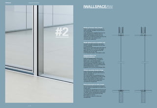 IWALLSPACE/IW
#2
Parete ad incasso vetro singolo
Profilo in alluminio estruso anodizzato, in
colore naturale, annegato nel pavimento o
nel controsoffitto.
I vetri utilizzati sono stratificati 5+5 mm con
interposta pellicola di PVB da 0.38 mm
oppure vetri stratificati da 5+5 mm con
interposta una pellicola di PVB antirumore da
1,52 mm.Tutti i vetri utilizzati sono
normalmente trasparenti.
Single glazed sunk-in partition wall
Anodized extruded aluminium structural
section, uncoated, embedded into the floor
or counterceiling.
Either 5+5 mm laminated glass with 0.38 mm
PVB interlayer film or 5+5 mm laminated
glass with 1.52 mm soundproofing PVB
interlayer film can be used.
In the standard version, clear glass is used.
Integrierte Wand mit
Einfachverglasung
Profil aus fließgepresstem Aluminium,
eloxiert, in der Farbe natur, versenkt im
Boden oder in der Zwischendecke.
Verwendet wird Verbundglas 5+5 mm mit
zwischenliegender PVB-Folie 0.38mm oder
Verbundglas 5+5mm mit zwischenliegender
PVB-Schallschutzfolie 1,52mm.
Eingesetzt wird normal durchsichtiges Glas.
Cloison encastrée simple vitrage
Profil en aluminium extrudé anodisé, de
couleur naturelle, incorporé dans le sol ou
dans le faux-plafond.
Les verres utilisés sont stratifiés 5+5 mm
avec pellicule intermédiaire de PVB de 0,38
mm ou bien stratifiés de 5+5 mm avec
pellicule intermédiaire de PVB antibruit de
1,52 mm.Tous les verres utilisés sont
normalement transparents.
Pared empotrada de vidrio simple
Perfil de aluminio extrusionado anodizado,
de color natural, empotrado en el suelo o en
el falso techo.
Los vidrios son estratificados de 5+5 mm con
una película de PVB de 0,38 mm intercalada,
o también vidrios estratificados de 5+5 mm
con una película insonorizante de PVB
intercalada de 1,52 mm.
Por lo general, todos los vidrios son
transparentes.
p | 14
Integrated wall systemI-Wallspace
 