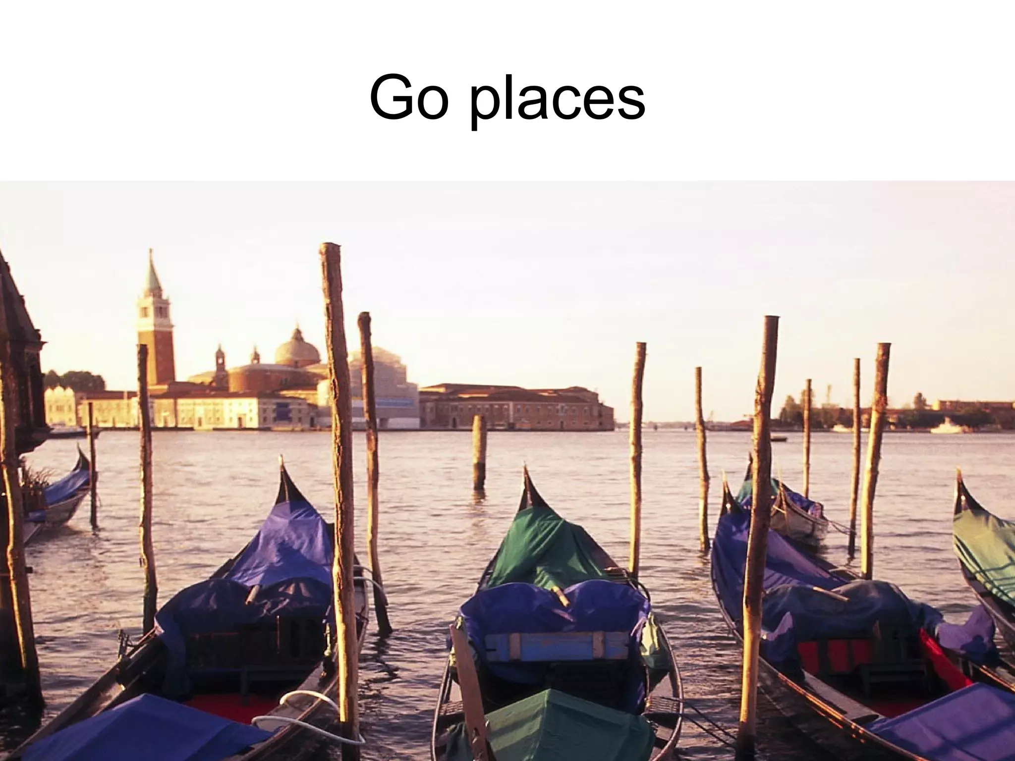 Go places 