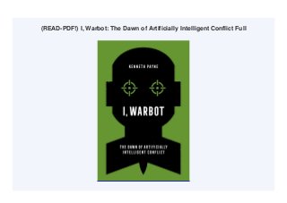 (READ-PDF!) I, Warbot: The Dawn of Artificially Intelligent Conflict Full
 