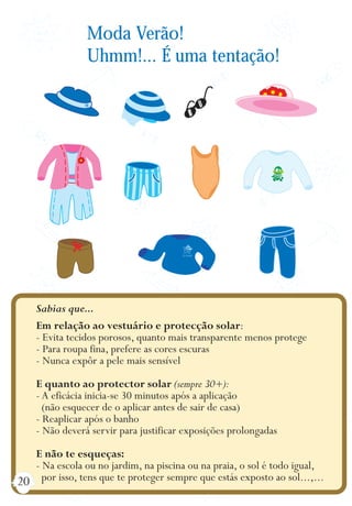 Moda Verão!
Uhmm!... É uma tentação!
 