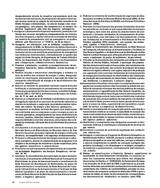 24 Anuário 2018 da Economia
designadamente através da respetiva representação junto das
instânciasinternacionais, da preparação e do apoio à interven-
ção técnica nacional na adoção de instrumentos normativos de
Direito Europeu e internacionais, na área da energia e dos recur-
w) Elaborar os relatórios de monitorização da segurança do abas-
tecimento no âmbito do Sistema Elétrico Nacional (SEN), do Sis-
tema Nacional de Gás Natural (SNGN) e do Sistema Petrolífero
Nacional (SPN);
sos geológicos, sem prejuízo das competências do membro do
Governo responsável pela área dos negócios estrangeiros;
l) Assegurar o planeamento do aprovisionamento, produção e uti-
lização dos recursos energéticos, designadamente em situação
de crise e de guerra, e apoiar o Governo na tomada de decisões
em matéria de planeamento civil de emergência, no quadro
definido pelo Decreto-Lei n.º 73/2012, de 26 de março;
x) Proceder ao licenciamento das grandes instalações de produ-
tos petrolíferos, incluindo as que sejam definidas de interesse
estratégico, bem como dos postos de abastecimento de com-
bustíveis e restantes instalações de armazenamento de produ-
tos de petróleo, seus derivados e de biocombustíveis e ainda
das instalações de armazenamento e distribuição de Gás de
Petróleo Liquefeito (GPL) canalizado, com exceção das instala-
m) Assegurar, em articulação com as entidades competentes,
designadamente do MNE, do Ministério da Defesa Nacional e
do Ministério da AdministraçãoInterna, a participação e repre-
sentação técnica em matéria de planeamento de emergência
nas instâncias internacionais, nomeadamente no quadro dos
órgãos da União Europeia, da Organização do Tratado Atlântico
Norte, da Organização das Nações Unidas e da Organização
para a Cooperaç ão e Desenvolvim ento Económ ico;
ções sujeitas a licenciam ento municipal;
y) Proceder ao licenciamento das infraestruturas da Rede Nacional
de Transporte, Infraestruturas de Armazenamento e Terminais de
Gás Natural Liquefeito e da Rede Nacional de Distribuição de Gás
Natural e atribuir licenças para utilização privativa de gás natural
e para a exploração de postos de enchimento de gás natural;
z) Proceder ao licenciamento das instalações que integram a Rede
Elétrica de Serviço Público, incluindo a aprovação dos projetos-
n) Promover a orientação, o controlo e o acompanhamento de ins-
trumentos financeiros afetos a finalidades na área da energia e
geologia;
o) Realizar estudos e desenvolver metodologias e modelos na
área de análise dos sistemas de energia e redes, designada-
mente de cenarização, planeamento e operação de redes de
transporte e distribuição de energia e de aproveitamento dos
recursos energéticos;
p) Exercer as funções de autoridade nacional responsável pela
facilitação e coordenação do procedimento de concessão de
licenças para projetos deinteresse comum, no âmbito do Regu-
lamento (UE) n.º 347/2013, do Parlamento Europeu e do Conse-
lho, de 17 de abril de 2013;
q) Exercer as competências de entidade coordenadora nos termos
da legislação aplicável ao exercício da atividade industrial no
domínio da instalação e exploração de estabelecimentos indus-
triais dos setores da energia e dos recursos geológicos;
r) Acompanhar as medidas da União Europeia com implicações
concomitantes para as empresas e para a energia ou para os
recursos geológicos, designadamente nas áreas da eficiência de
recursos, resíduos, emissões industriais, segurança industrial e
responsabilidade social das empresas, sem prejuízo das com-
petências atribuídas à Direção-Geral das Atividades Económicas
(DGAE);
s) Aco mpanhar a evolução do mercado interno d e energia, do
Mercado Ibérico de Eletricidade, do Mercado Ibérico do Gás
Natural e de outros mercados regionais de energia, na ótica da
eficiência, da competitividade e da segurança de abastecimento;
t) Promover a utilização de fontes de energia renováveis e a efici-
ência energética, através da implementação de programas a tal
dirigidos e da promoção de iniciativas e ações específicas junto
dos agentes económicos e consum idores;
u) Pronunciar-se sobre propostas deregulamentos da competên-
cia da Entidade Reguladora dos Serviços Energéticos, nos ter-
tipo das obrasdeconstrução civilassociadas, das instalaçõeselé-
tricas de serviço particular, das centrais de produção de energia
elétrica em regime ordinário e em regime especial e de produção
em cogeração, bem como das instalações de armazenamento
de energia para transformação em eletricidade e das instalações
de produção descentralizada de eletricidade, incluindo a produ-
ção distribuída e a destinad a a consum o próprio;
aa) Acompanhar e fiscalizar a execução e o cumprimento das obri-
gações das concessionárias e das licenciadas no âmbito dos con-
tratos de concessão e licenças dos serviços públicos de receção,
armazenamento e regaseificação de Gás Natural Liquefeito, de
armazenamentosubterrâneo de gás natural, detransporte e de
distribuição de gás natural, bem como no âmbito dos contratos
de concessão dos serviços públicos de transporte e de distribui-
ção de eletricidade, promovendo as ações que permitam asse-
gurar o acesso às redes, a garantia de serviço público, a quali-
dade de serviço e a seguran ça de abastecim ento;
bb) Instruir os procedimentos de comunicação prévia, autorização e
licenciamento relativos ao acesso à capacidade de receção das
redes e àatividade de produção de eletricidade,incluindoa pro-
dução de eletricidade no espaço marítimo nacional, nos termos
dos regimes jurídicos aplicáveis;
cc) Monitorizar o cumprimento das obrigações nacionais e inter-
nacionais relativas à constituição e manutenção de reservas de
gás natural;
dd) Coordenar o sistema de controlo da qualidade dos combustí-
veis rodoviários;
ee) Assegurar a execução do Programa de Eficiência Energética na
Administração Pública – ECO.AP, promover e realizar estudos de
eficiência energética no setor dos edifícios, serviços e indústria,
e exercer competências no âmbito da conceção ecológica dos
produtos (ecodesign) e da etiquetagem e rotulagem energética
de materiais e equipamentos, nomeadamente eletrodomésti-
cos e pneus;
mos da lei;
v) Coordenar os procedimentos para aprovação do plano de desen-
volvimento e investimento da Rede Nacional de Transporte de
Eletricidade, do plano de desenvolvimento e investimento da
Rede Nacional de Distribuição de Eletricidade, do plano de
desenvolvimento e investimento da Rede Nacional de Trans-
porte, Infraestruturas de Armazenamento e Terminais de Gás
Natural Liquefeito e do plano de desenvolvimento e investi-
mento da Rede Nacional de Distribuição de Gás Natural e moni-
torizar a respetiva aplicaçã o;
ff) Efetuar as comunicaç ões à Comissão Europeia respeitantes às
quantidades de biocombustíveis introduzidas no consumo no
setor dos transportes terrestres para efeitos das obrigações
decorrentes da Diretiva n.º 2009/28/CE, do Parlamento Europeu
e do Conselho, de 23 de abril de 2009, supervisionar os procedi-
mentos efetuados pela entidade coordenadora da verificação do
cumprimento dos critérios de sustentabilidade, proceder ao reco-
nhecimento dos pequenos produtores dedicados (PPD) e gerir o
sistema de leilões de títulos de biocombustíveis correspondentes
aos biocombustíveis introduzidos no consumo pelos PPD;
AdministraçãoDiretadoEstado
 