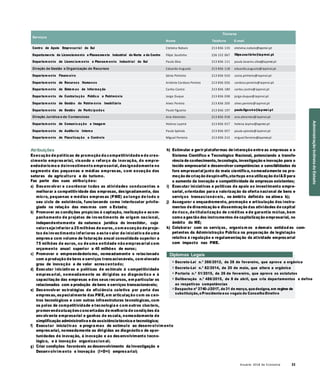 Anuário 2018 da Economia 33
Serviços
Nome
Titulares
Telefone E-mail
Centro de Apoio Empresarial do Sul Etelvina Nabais 213 836 133 etelvina.nabais@iapmei.pt
Departamento de Licenciamento e Planeamento Industrial do Norte e do Centro Filipe Soutinho 226 152 067 filipe.soutinho@iapmei.pt
Departam ento de Licenciam ento e Planeam ento Industrial do Sul Paula Silva 213 836 111 paula.tavares.silva@iapmei.pt
Direção de Gestão e Organização de Recursos Eduardo Augusto 213 836 118 eduardo.augusto@iapmei.pt
Departam ento Financeiro Sónia Pinheiro 213 836 010 sonia.pinheiro@iapmei.pt
Departam ento de Recursos Humanos António Cardoso Pereira 213 836 026 cardoso.pereira@iapmei.pt
Departam ento de Sistem as de Informação Carlos Castro 213 836 180 carlos.castro@iapmei.pt
Departam ento de Contratação Pública e Património Jorge Duque 213 836 038 jorge.duque@iapmei.pt
Departam ento de Gestão do Patrim ónio Imobiliário Alves Pereira 213 836 205 alves.pereira@iapmei.pt
Departam ento de Gestão de Participada s Paulo Figueira 213 836 197 paulo.figueira@iapmei.pt
Direção Jurídica e de Contencioso Ana Abrantes 213 836 018 ana.abrantes@iapmei.pt
Departam ento de Comunicação e Imagem Helena Laymé 213 836 017 helena.layme@iapmei.pt
Departam ento de Auditoria Interna Paula Spínola 213 836 057 paula.spinola@iapmei.pt
Departam ento de Fiscalização e Controlo Miguel Ferreira 213 836 212 miguel.ferreira@iapmei.pt
Atribuições
Execução de políticas de promoção da competitividade e do cres-
cimento empresarial, visando o reforço da inovação, do empre-
endedorismo e doinvestimento empresarial, designadamente no
segmento das pequenas e médias empresas, com exceção dos
setores da agricultura e do turismo.
Faz parte das suas atribuições:
h) Estimular e gerir plataformas de interação entre as empresas e o
Sistema Científico e Tecnológico Nacional, potenciando a transfe-
rência de conhecimento, tecnologia, investigação e inovação para o
tecido empresarial e desenvolver competências e sensibilidades do
foro empresarial junto do meio científico, nomeadamente na pro-
moção de criação despin-offs,startups ena utilização doI&D para
o aumento da inovação e competitividade de empresas existentes;
a) Desenvolver e coordenar todas as atividades conducentes a
melhorar a competitividade das empresas, designadamente, das
micro, pequenas e médias empresas (PME) ao longo de todo o
seu ciclo de existência, funcionando como interlocutor privile-
giado na relação das mesmas com o Estado;
b) Promover as condições propícias à captação, realização e acom-
panhamento de projetos de investimento de origem nacional,
independentemente da natureza jurídica do investidor, cujo
i) Executar iniciativas e políticas de apoio ao investimento empre-
sarial, orientadas para a valorização da oferta nacional de bens e
serviços transacionáveis, no âmbito definido na alínea b);
j) Assegurar o enquadramento, promoção e articulação dos instru-
mentos de dinamização e disseminação das atividades de capital
de risco, de titularização de créditos e de garantia mútua, bem
como a gestão dos instrumentos de capitalização empresarial, no
âmbito do ME;
valorseja inferior a 25 milhões de euros, com exceção de proje-
tos de investimento inferiores a este valor de iniciativa de uma
empresa com volume de faturação anual consolidada superior a
75 milhões de euros, ou de uma entidade não empresarial com
orçamento anual superior a 40 milhões de euros;
c) Promover o empreendedorismo, nomeadamente o relacionado
com a produção de bens e serviços transacionáveis, com elevado
grau de inovação e de valor acrescentado;
d) Executar iniciativas e políticas de estímulo à competitividade
empresarial, nomeadamente as dirigidas ao diagnóstico e à
capacitação das empresas e dos seus recursos, em particular os
relacionados com a produção de bens e serviços transacionáveis;
e) Desenvolver estratégias de eficiência coletiva por parte das
empresas, especialmente das PME, em articulação com os cen-
tros tecnológicos e com outras infraestruturas tecnológicas, com
os polos de competitividade e tecnologia e com outros clusters,
promovendoatuaçõesconcertadas de melhoria de condições da
envolvente empresarial e ganhos de escala, nomeadamente de
simplificação administrativa e de assistênciatécnica e tecnológica;
k) Colaborar com os serviços, organism os e demais entidad es com-
petentes da Administração Pública na preparação de legislação
relativa à regulação e regulamentação da atividade empresarial
com impacto nas PME.
Diplomas Legais
» Decreto-Lei n.º 266/2012, de 28 de fevereiro, que aprova a orgânica
» Decreto-Lei n.º 82/2014, de 20 de maio, que altera a orgânica
» Portaria n.º 51/2015, de 26 de fevereiro, que aprova os estatutos
» Deliberação n.º 486/2015, de 8 de abril, que cria departamentos e define
as respetivas competências
» Despacho nº 2740-J/2017, de31 de março, quedesigna, em regime de
substituição,oPresidente eos vogais do Conselho Diretivo
f) Executar iniciativas e progra mas de estímulo ao desenvolvim ento
empresarial, nomeadamente as dirigidas ao diagnóstico de opor-
tunidades de inovação, à inovação e ao desenvolvimento tecno-
lógico, e à inovação organizacion al;
g) Criar condições favoráveis ao desenvolvimento da Investigação e
Desenvolvim ento e Inovação (I+D+i) empresarial;
AdministraçãoIndiretadoEstado
 