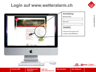 Login auf www.wetteralarm.ch Login auf  www.wetteralarm.ch 