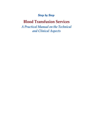 Step by Step Blood Transfusion Services - A Practical Manual on the Technical and Clinical Aspects by Sen Alok, Chatterjee Kabita