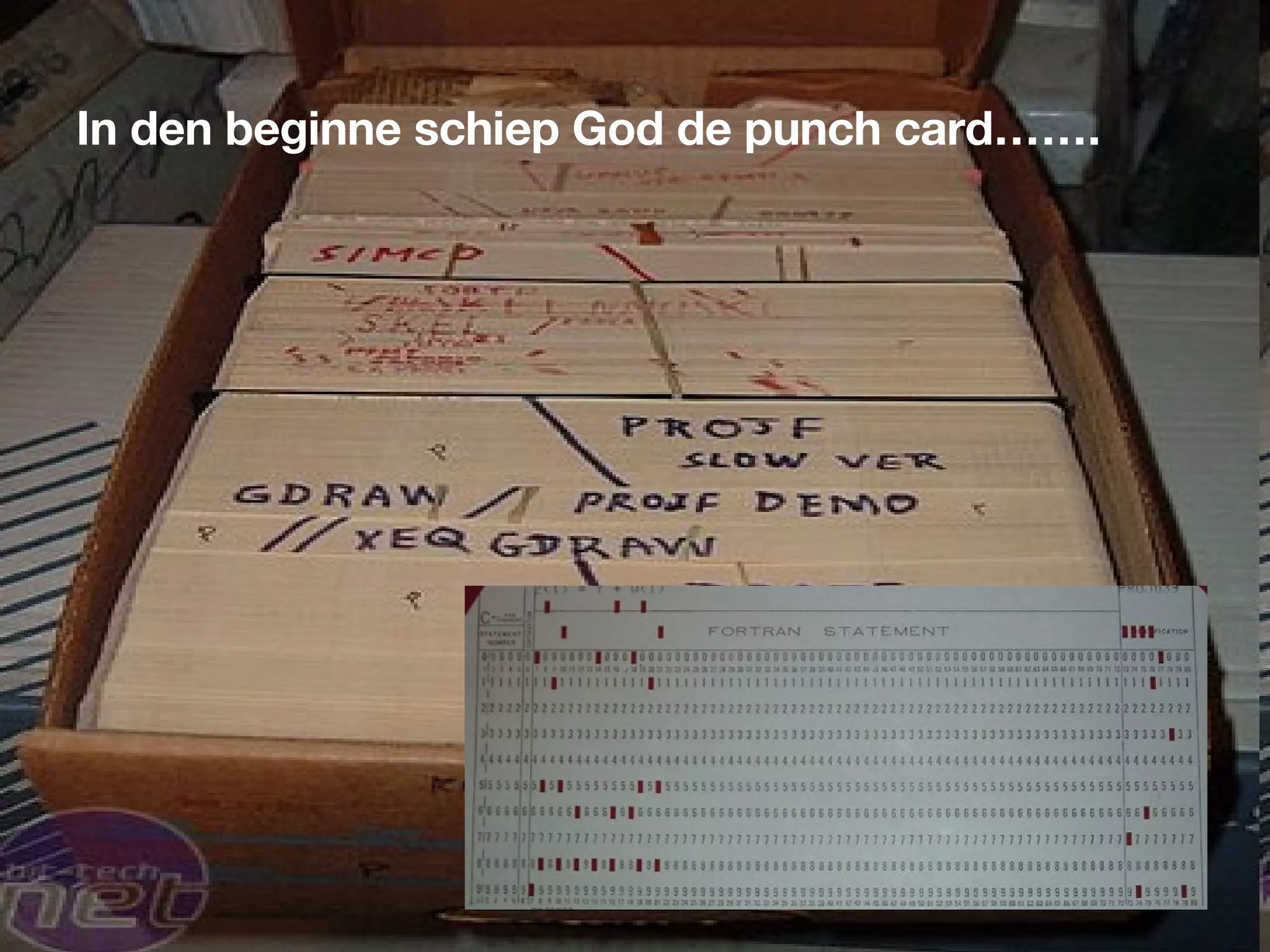 In den beginne schiep God de punch card…….
 