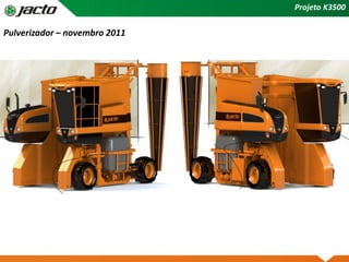 Projeto K3500
Pulverizador – novembro 2011
 