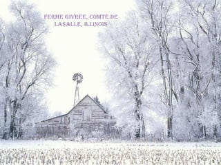 Ferme giVrée, Comté de
lasalle, illinois