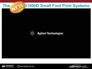 The i1000D Small Foot Print Systems
 