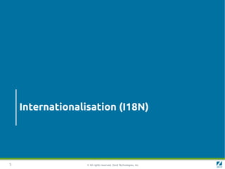 Internationalisation (I18N)




5                 © All rights reserved. Zend Technologies, Inc.
 