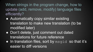 i18n.pot template file:
msgid "My name is %s."
msgstr ""
(2) Extract to a template file
(1) Mark the strings we want to translate
printf(t("My name is %s."), myName)
 
