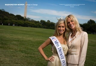washington women                                                                                           Divas in Charge   “A woman who is convinced that she deserves to accept only the best
                                                                                                                                                              challenges herself to give the very best”
                                                                                                                                                                              - Maya Angelou




Kate Marie Grinold, Miss District of Columbia and Miss America Finalist with Michaele Salahi (photography © Luke Christopher)
 