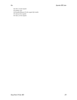 Pasi September 1930, Lisbon
Pessoa Plural: 1 (P./Spr. 2012) 273
42 Ann. ] in the original.
43 money <(?)>
44 Kusseln-Muxen (?) ] the copyist left a doubt.
45 Ann ] in the original.
46 Ann. ] in the original.
 