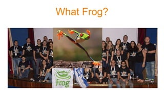 What Frog?
 