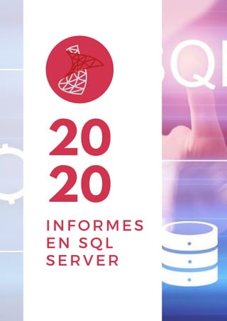 20
20
I NFORMES
EN SQL
SERVER
 