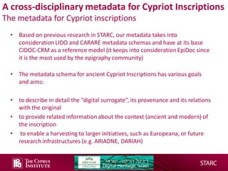 A cross-disciplinary metadata for Cypriot Inscriptions
The metadata for Cypriot inscriptions
• Based on previous research ...