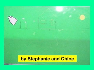 by Stephanie and Chloe 