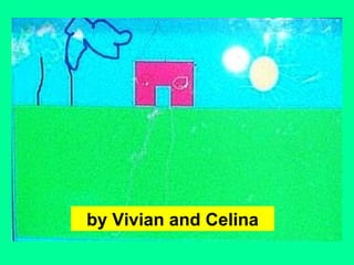 by Vivian and Celina 