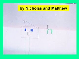 by Nicholas and Matthew 