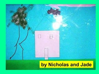 by Nicholas and Jade 