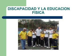 DISCAPACIDAD Y LA EDUCACION FISICA  
