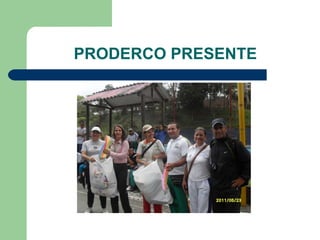 PRODERCO PRESENTE 