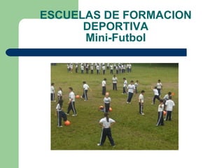 ESCUELAS DE FORMACION DEPORTIVA Mini-Futbol 