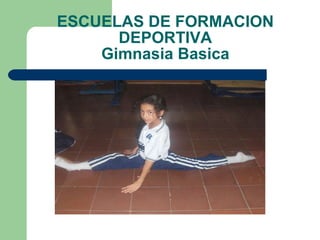 ESCUELAS DE FORMACION DEPORTIVA Gimnasia Basica 
