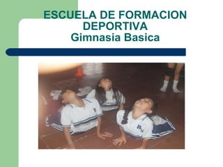ESCUELA DE FORMACION DEPORTIVA Gimnasia Basica 