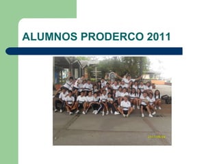 ALUMNOS PRODERCO 2011 