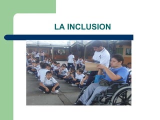 LA INCLUSION 