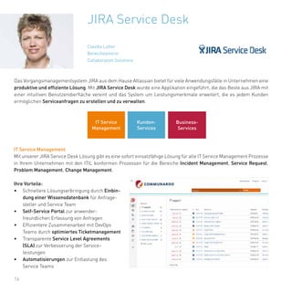 16
JIRA Service Desk
Das Vorgangsmanagementsystem JIRA aus dem Hause Atlassian bietet für viele Anwendungsfälle in Unterne...
