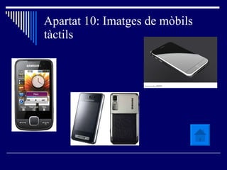 Apartat 10: Imatges de mòbils tàctils 