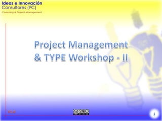 Project Management& TYPE Workshop - II V1.0 1 