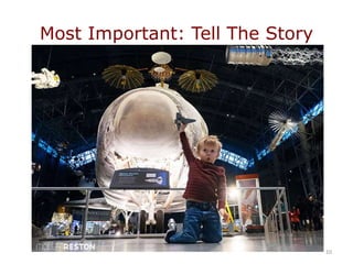 Most Important: Tell The Story
10
 