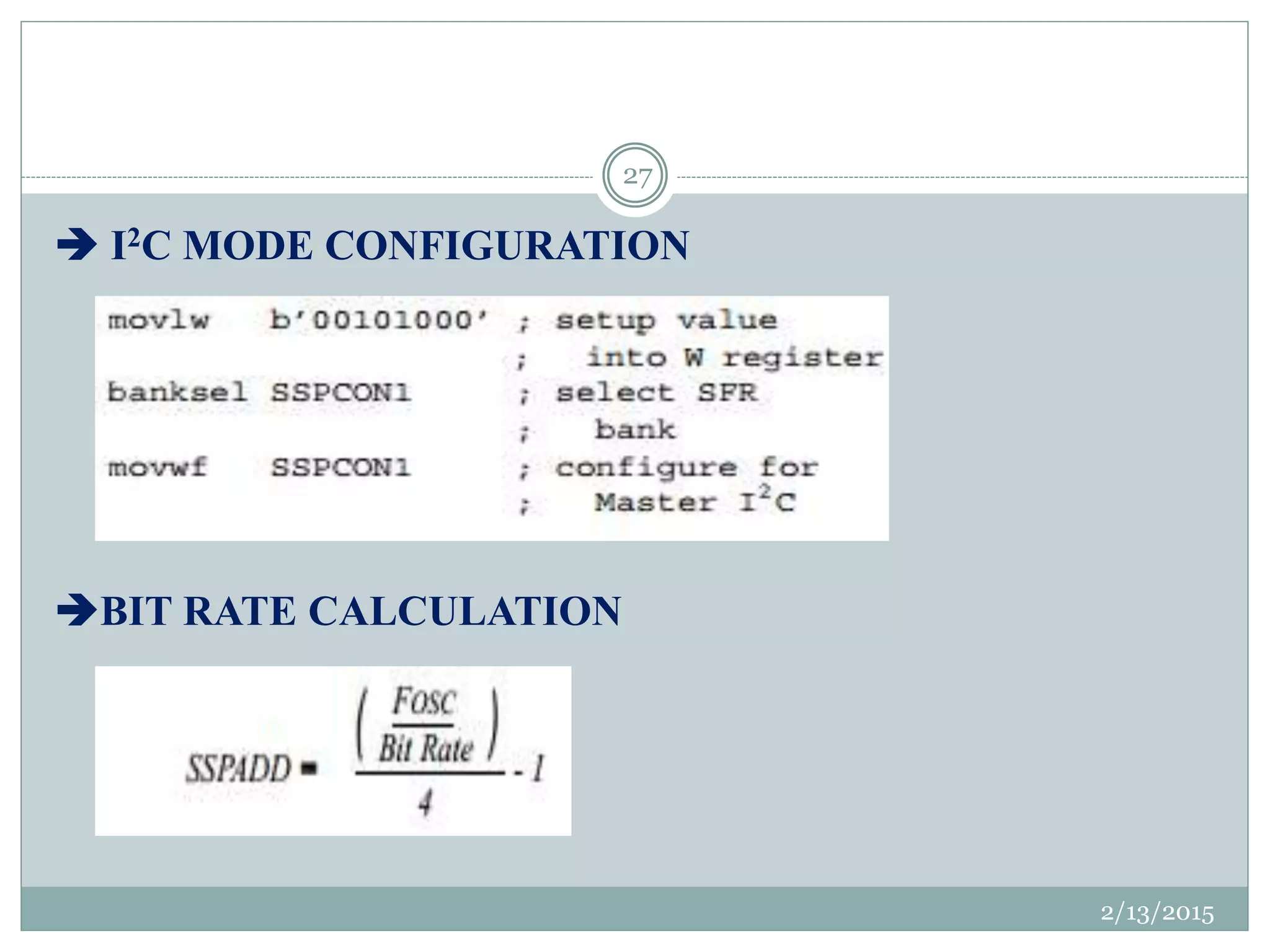 2/13/2015
27
 I2C MODE CONFIGURATION
BIT RATE CALCULATION
 