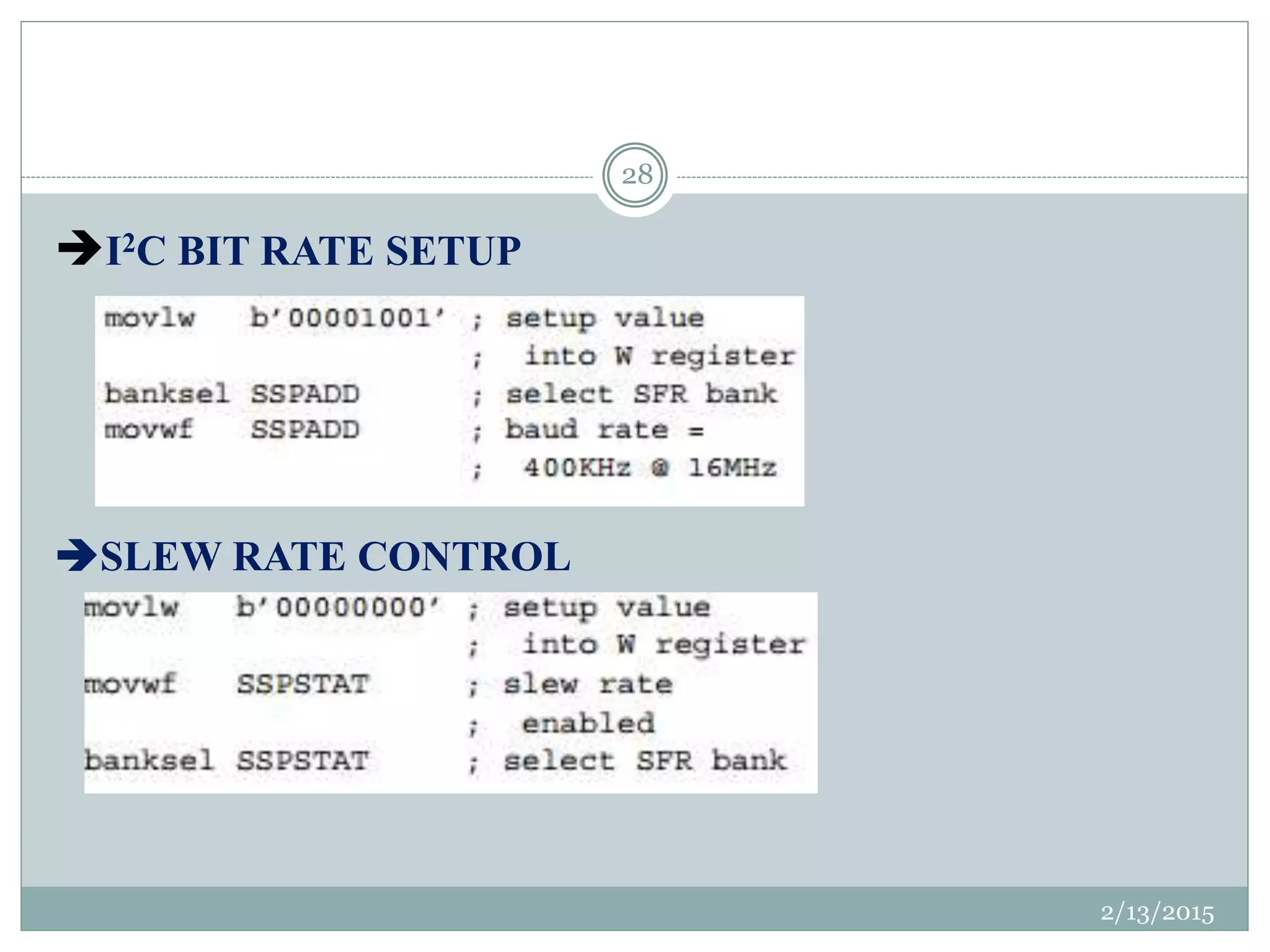 2/13/2015
28
I2C BIT RATE SETUP
SLEW RATE CONTROL
 