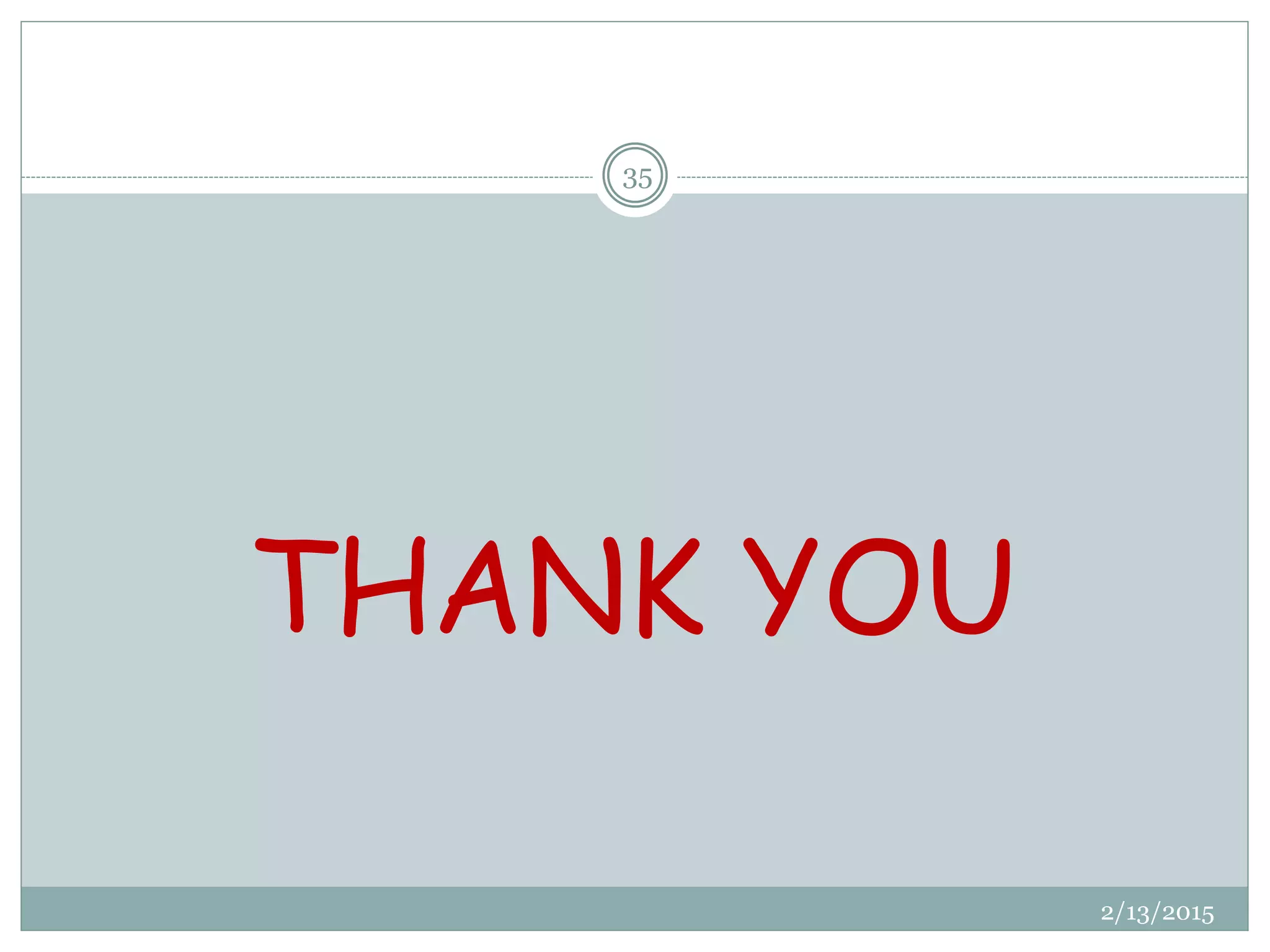 2/13/2015
35
THANK YOU
 