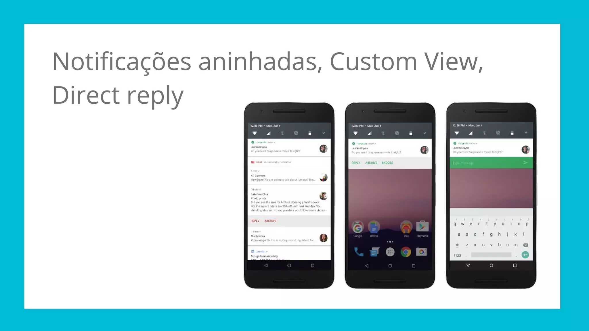 Notificações aninhadas, Custom View,
Direct reply