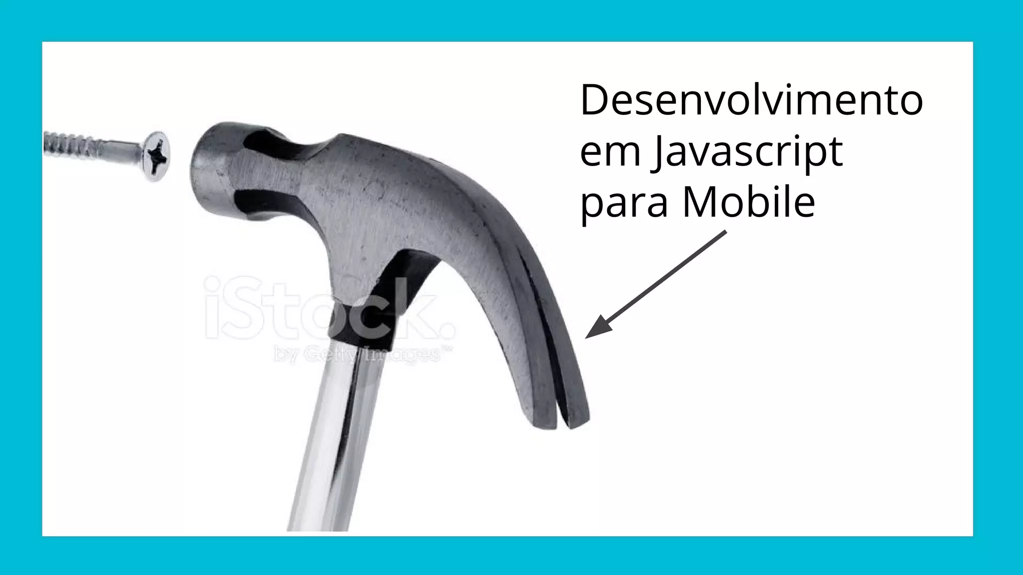 Desenvolvimento
em Javascript
para Mobile